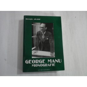 GEORGE MANU - MONOGRAFIE - GHEORGHE JIJIE - (autograf si dedicatie)